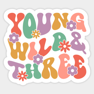 Young wild and three Birthday Girl Sticker